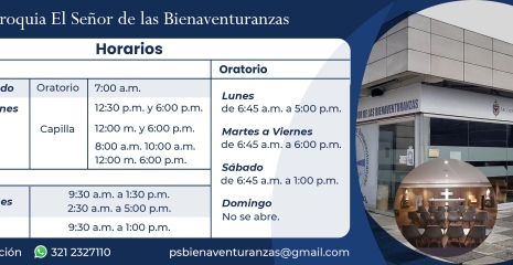 Horarios Eucaristías, Despacho, Confesiones, Apertura y Cierre Oratorio